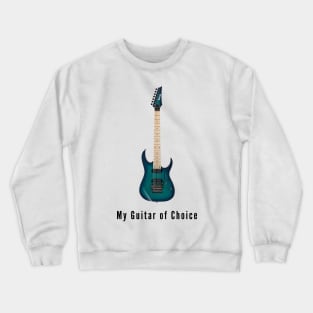 SuperStrat - My Guitar of Choice Crewneck Sweatshirt